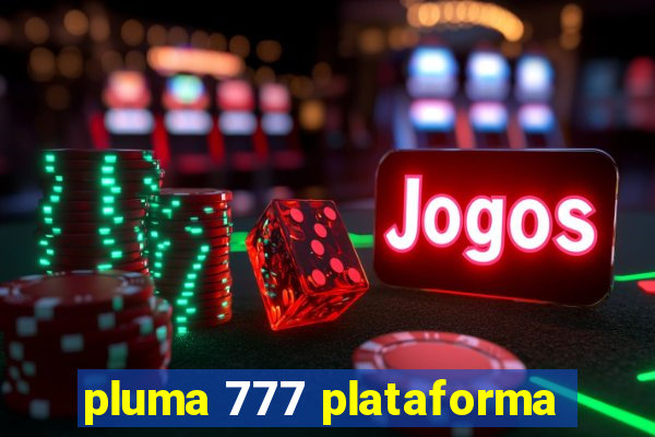 pluma 777 plataforma